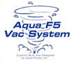 Aqua F5 Vacuum System